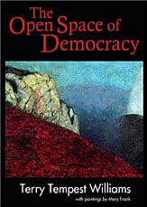 The Open Space of Democracy, by Terry Tempest Williams