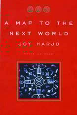 A Map to the Next World, by Joy Harjo