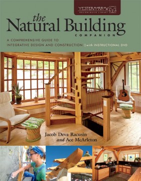 The Natural Building Companion: A Comprehensive Guide to Integrative Design and Construction, by Jacob Deva Racusin and Ace McArleton