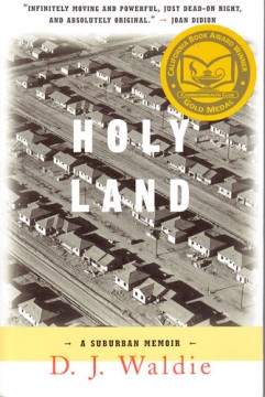 Holy Land: A Suburban Memoir by D. J. Waldie