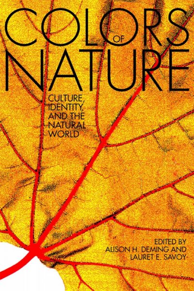 The Colors of Nature: Culture, Identity, and the Natural World, edited by Alison H. Deming and Lauret E. Savoy
