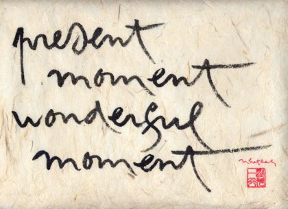Present moment, wonderful moment