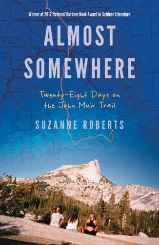 Almost Somewhere: Twenty-Eight Days on the John Muir Trail