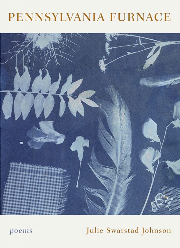 Pennsylvania Furnace, poems by Julie Swarstad Johnson