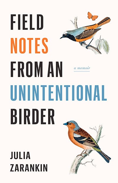 Field Notes from an Unintentional Birder, by Julia Zarankin