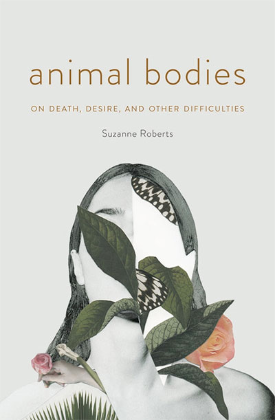 Animal Bodies, by Suzanne Roberts