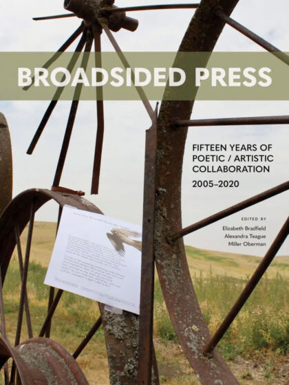 Broadsided Press: Fifteen Years of Poetic / Artistic Collaboration, 2005–2020
