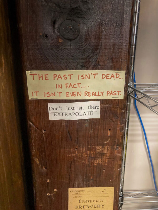 Museum sign: The past isn't dead... in fact... it isn't even really past.